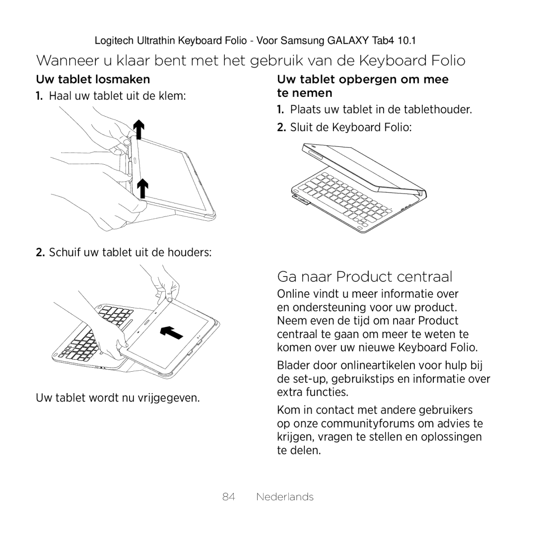 Logitech Tab4 10.1 setup guide Wanneer u klaar bent met het gebruik van de Keyboard Folio, Ga naar Product centraal 