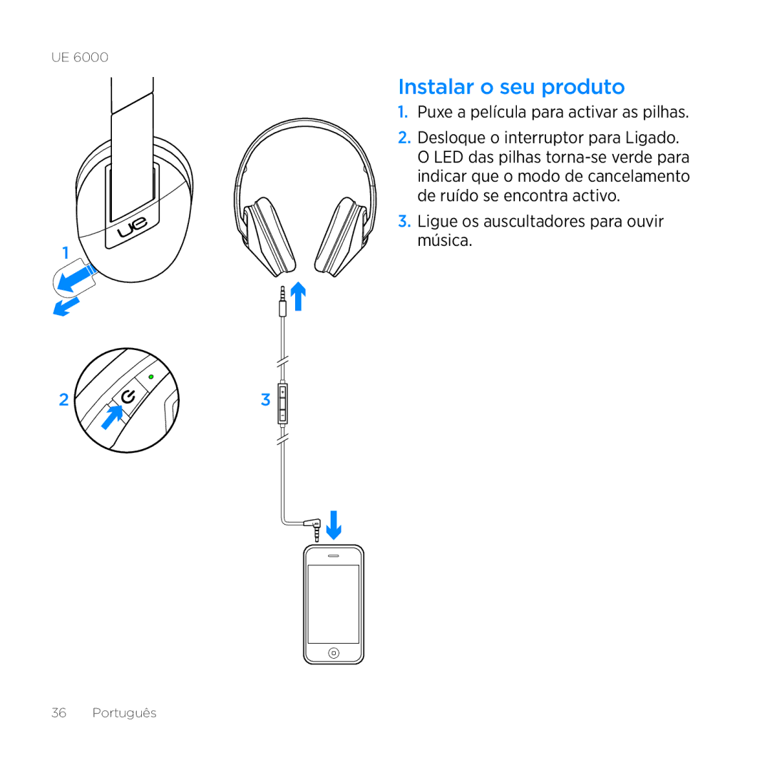 Logitech UE 6000 Instalar o seu produto, Puxe a película para activar as pilhas, Ligue os auscultadores para ouvir música 