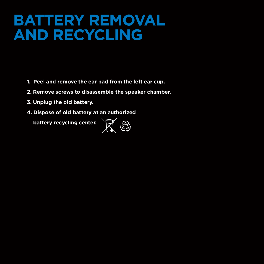 Logitech UE 9000 manual Battery Removal and Recycling, Unplug the old battery 