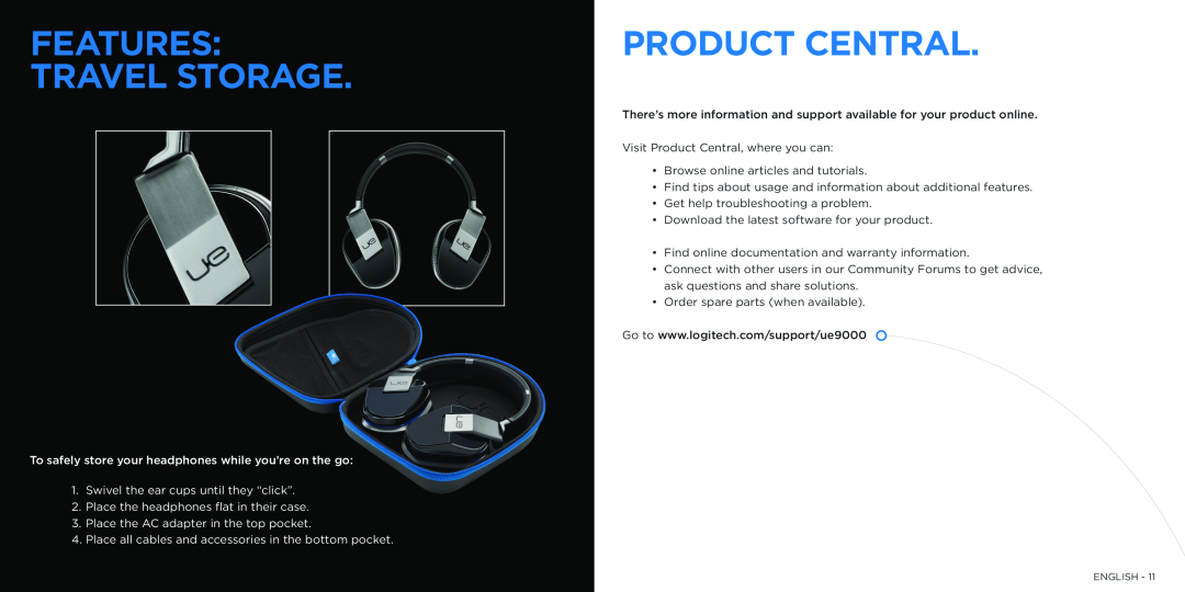 Logitech UE9000 manual Features Travel Storage, Product Central, Swivel the ear cups until they “click” 