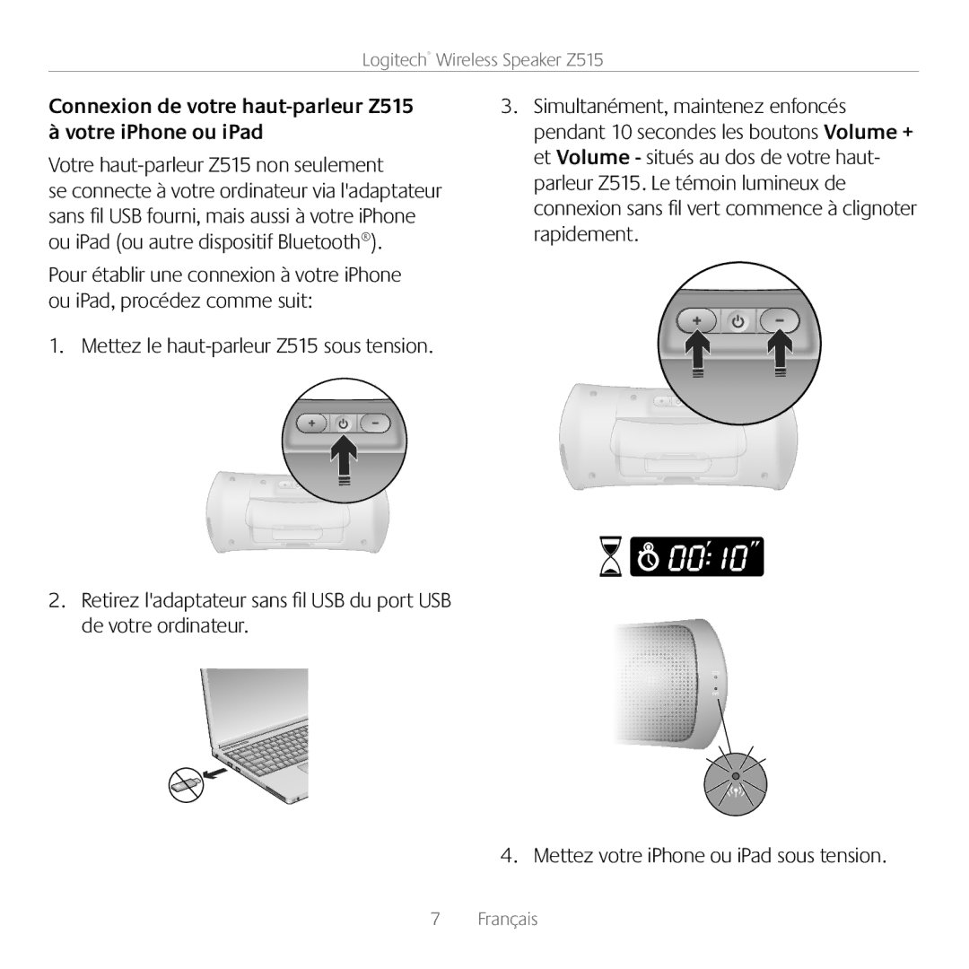 Logitech manual Connexion de votre haut-parleur Z515 à votre iPhone ou iPad, Votre haut-parleur Z515 non seulement 