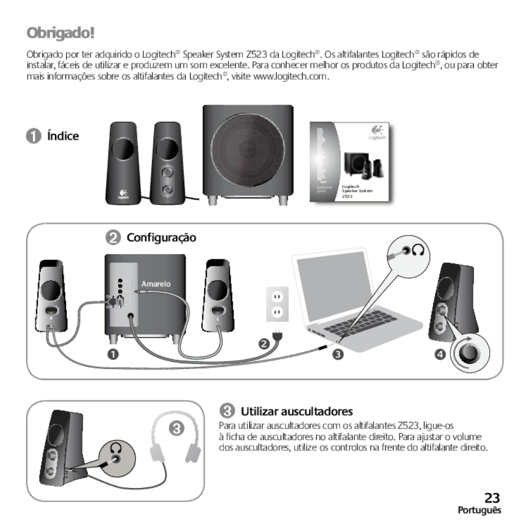 Logitech Z523 quick start Obrigado, ➊ Índice ➋ Configuração, ➌ Utilizar auscultadores 