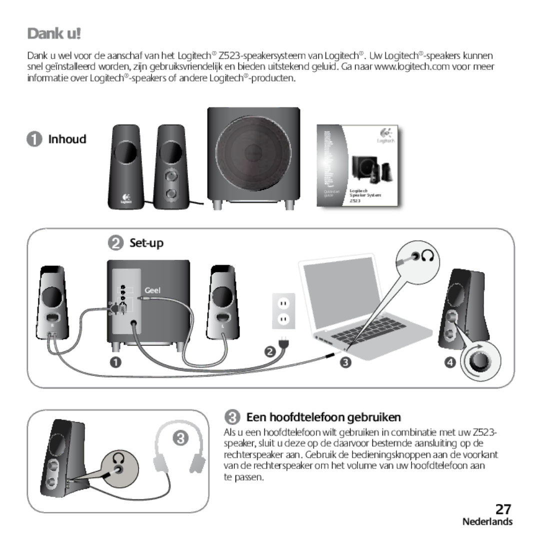 Logitech Z523 quick start Dank u, ➊ Inhoud, ➋ Set-up, ➌ Een hoofdtelefoon gebruiken 