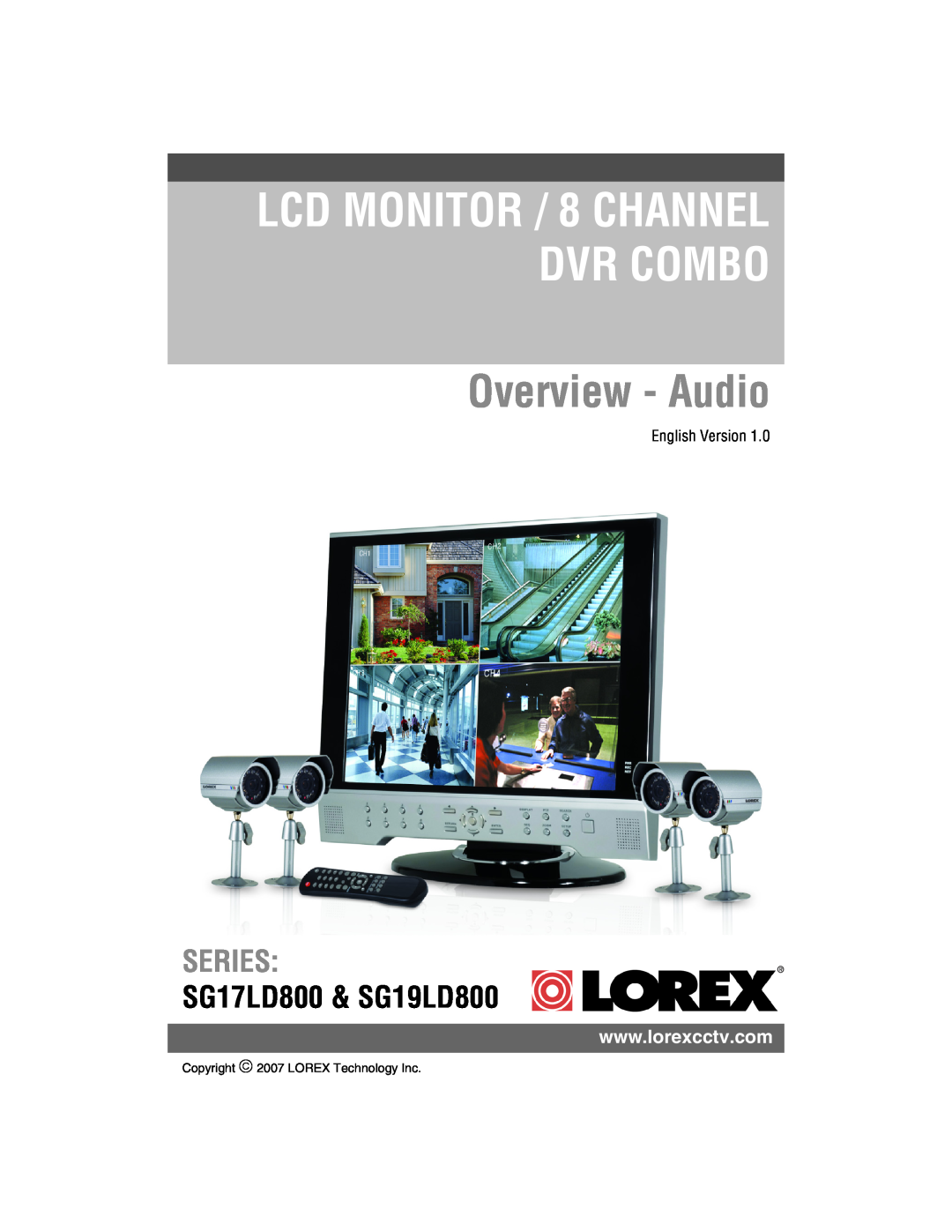 LOREX Technology manual Overview - Audio, LCD MONITOR / 8 CHANNEL DVR COMBO, Series, SG17LD800 & SG19LD800 