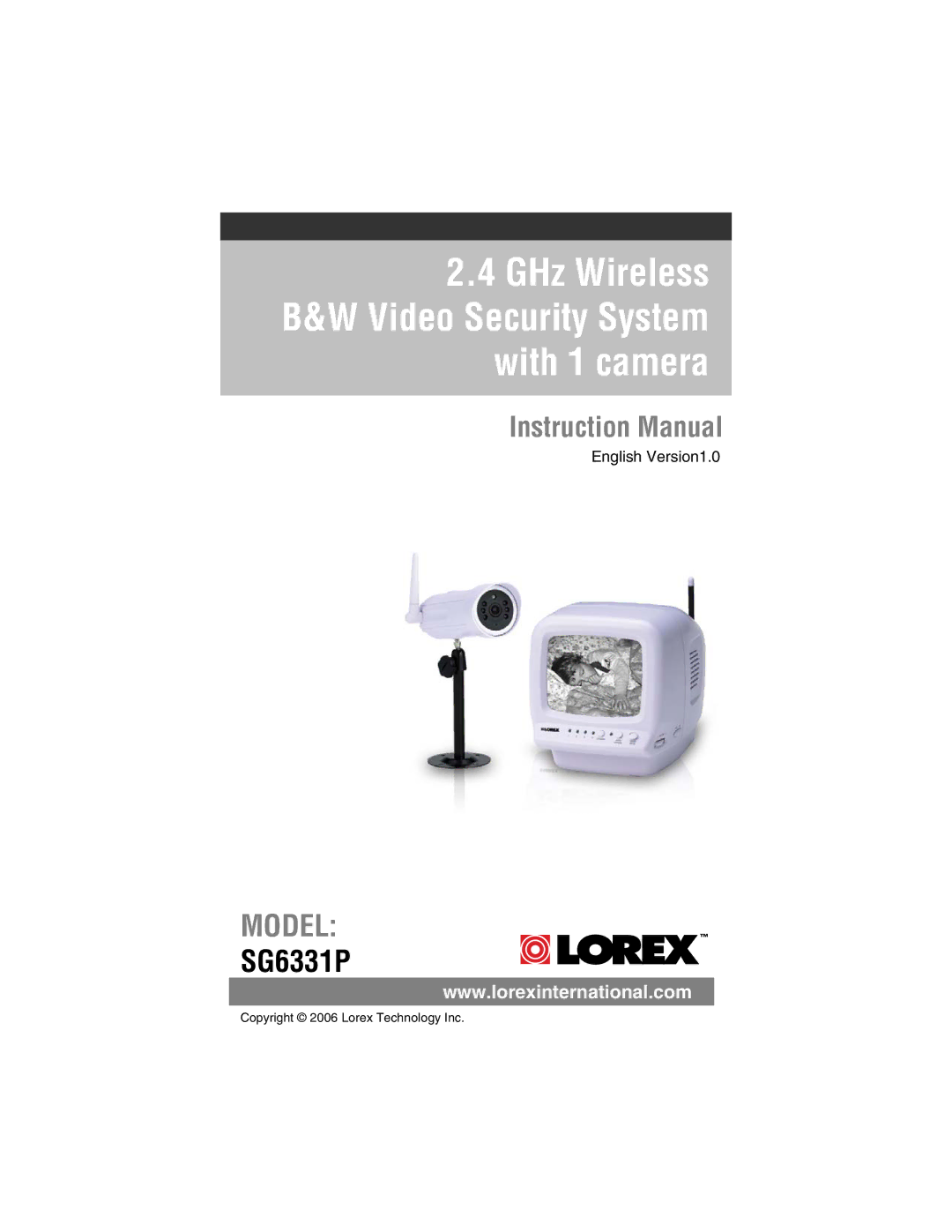 LOREX Technology SG6331P instruction manual GHz Wireless B&W Video Security System with 1 camera 