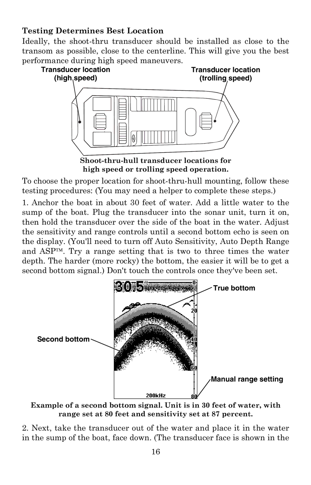 Lowrance electronic X52 Transducer location High speed Trolling speed, True bottom Second bottom Manual range setting 