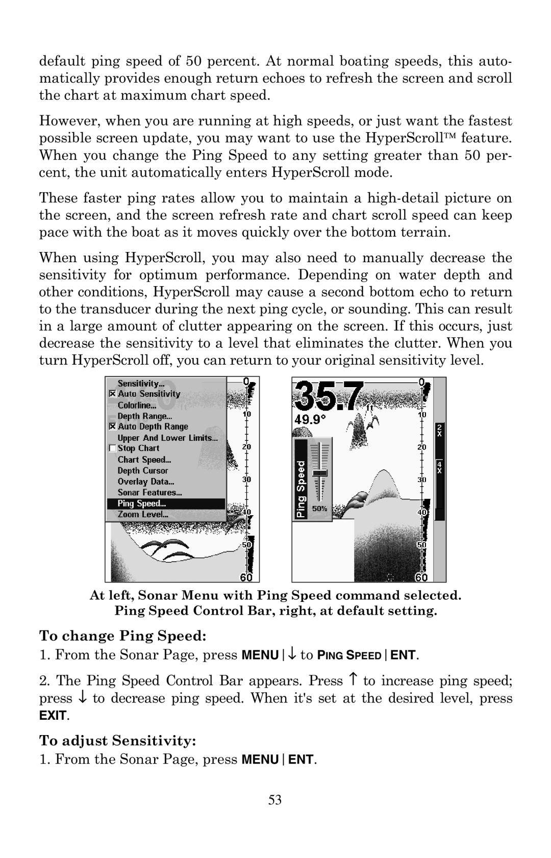 Lowrance electronic X67C manual To adjust Sensitivity From the Sonar Page, press Menuent 