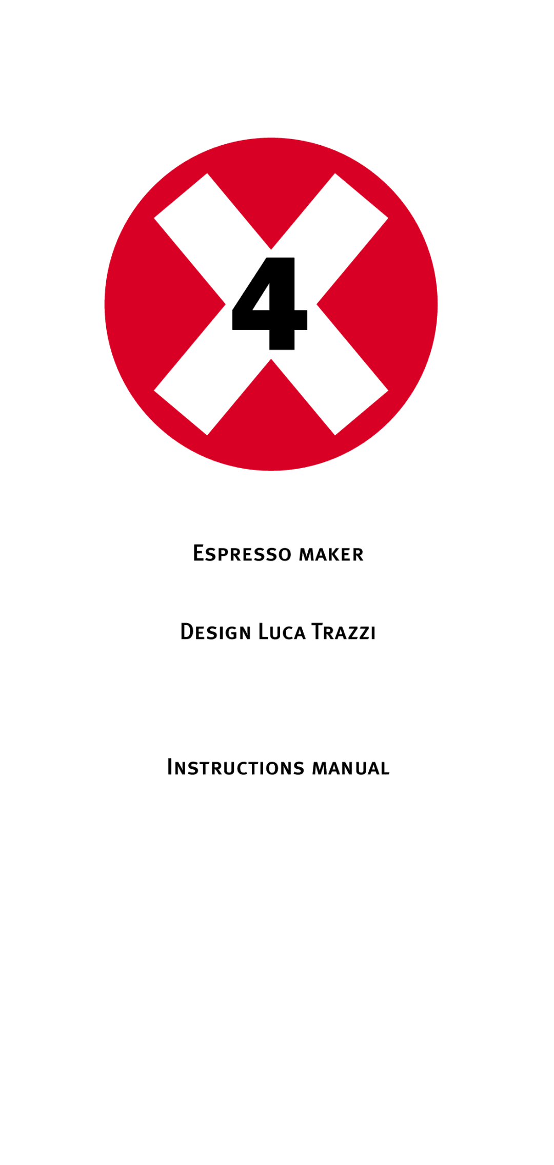 Luca Trazzi X4 manual Espresso maker Design Luca Trazzi Instructions manual 