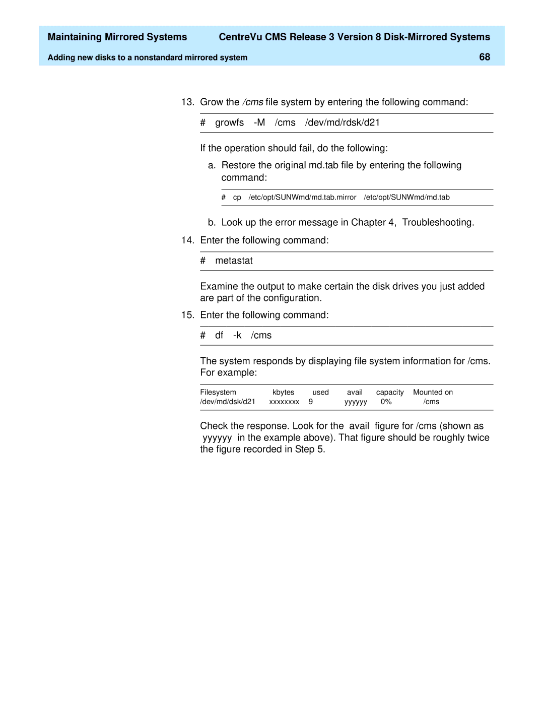 Lucent Technologies 585-210-940 manual # growfs -M /cms /dev/md/rdsk/d21, # metastat 