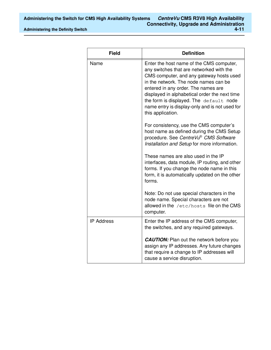 Lucent Technologies Release 3 Version 8 manual Procedure. See CentreVu CMS Software 