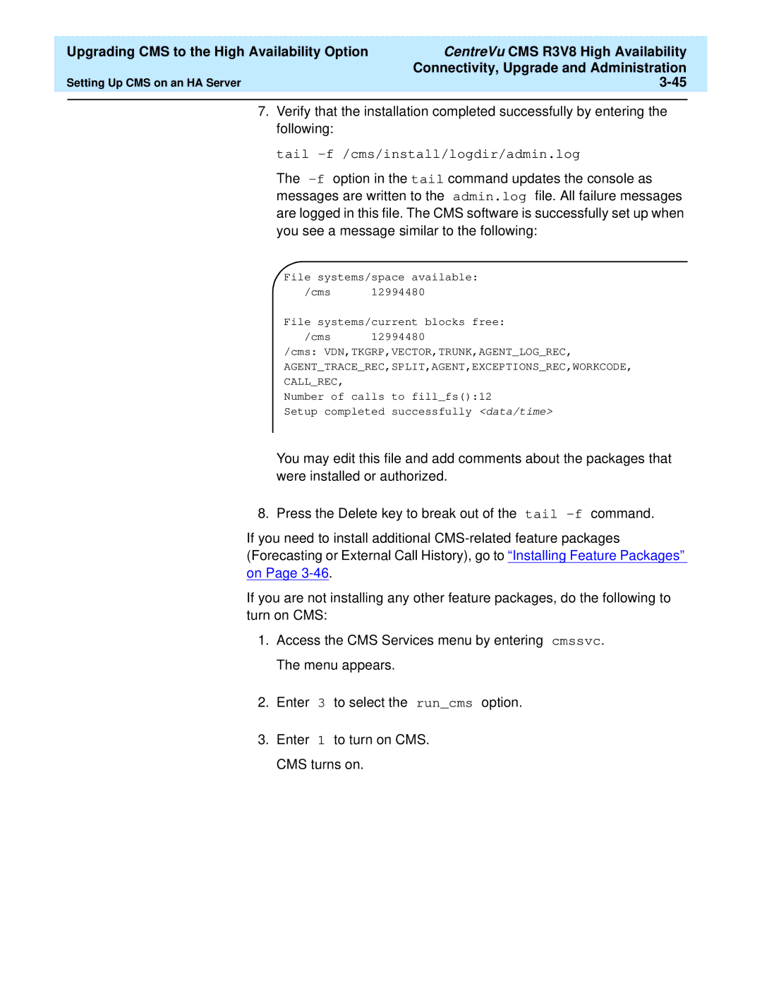 Lucent Technologies Release 3 Version 8 manual Tail -f /cms/install/logdir/admin.log 