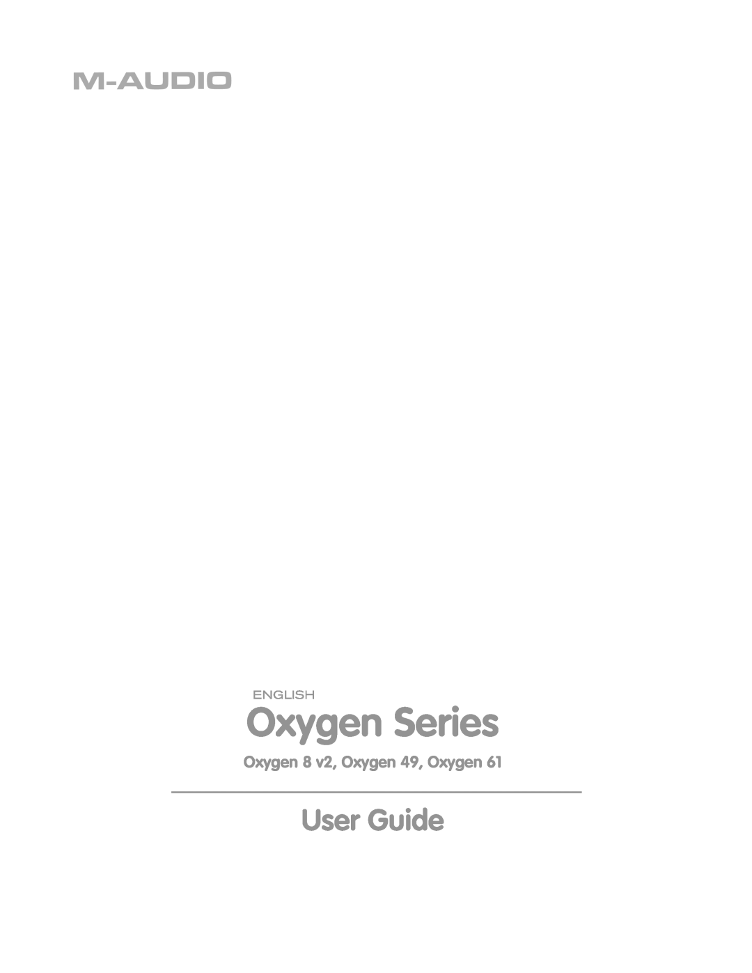 M-Audio OXYGEN 8 V2 manual Oxygen Series, User Guide, Oxygen 8 v2, Oxygen 49, Oxygen 