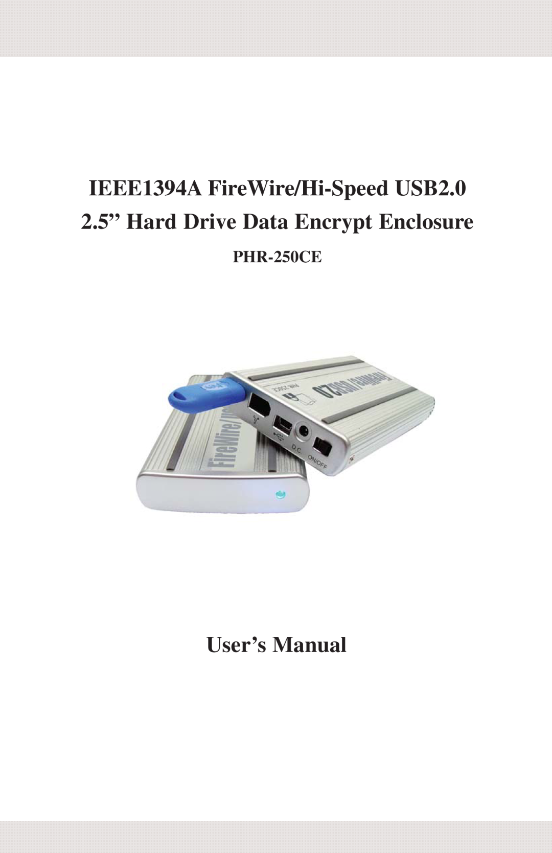 Macally PHR-250CE user manual IEEE1394A FireWire/Hi-Speed USB2.0, 2.5” Hard Drive Data Encrypt Enclosure, User’s Manual 
