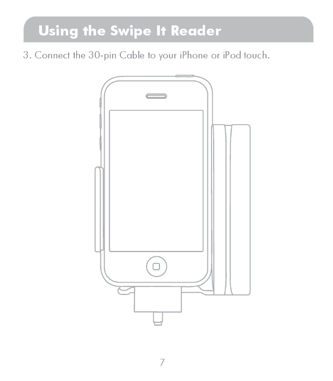 Macally SWIPEIT manual Connect the 30-pin Cable to your iPhone or iPod touch 