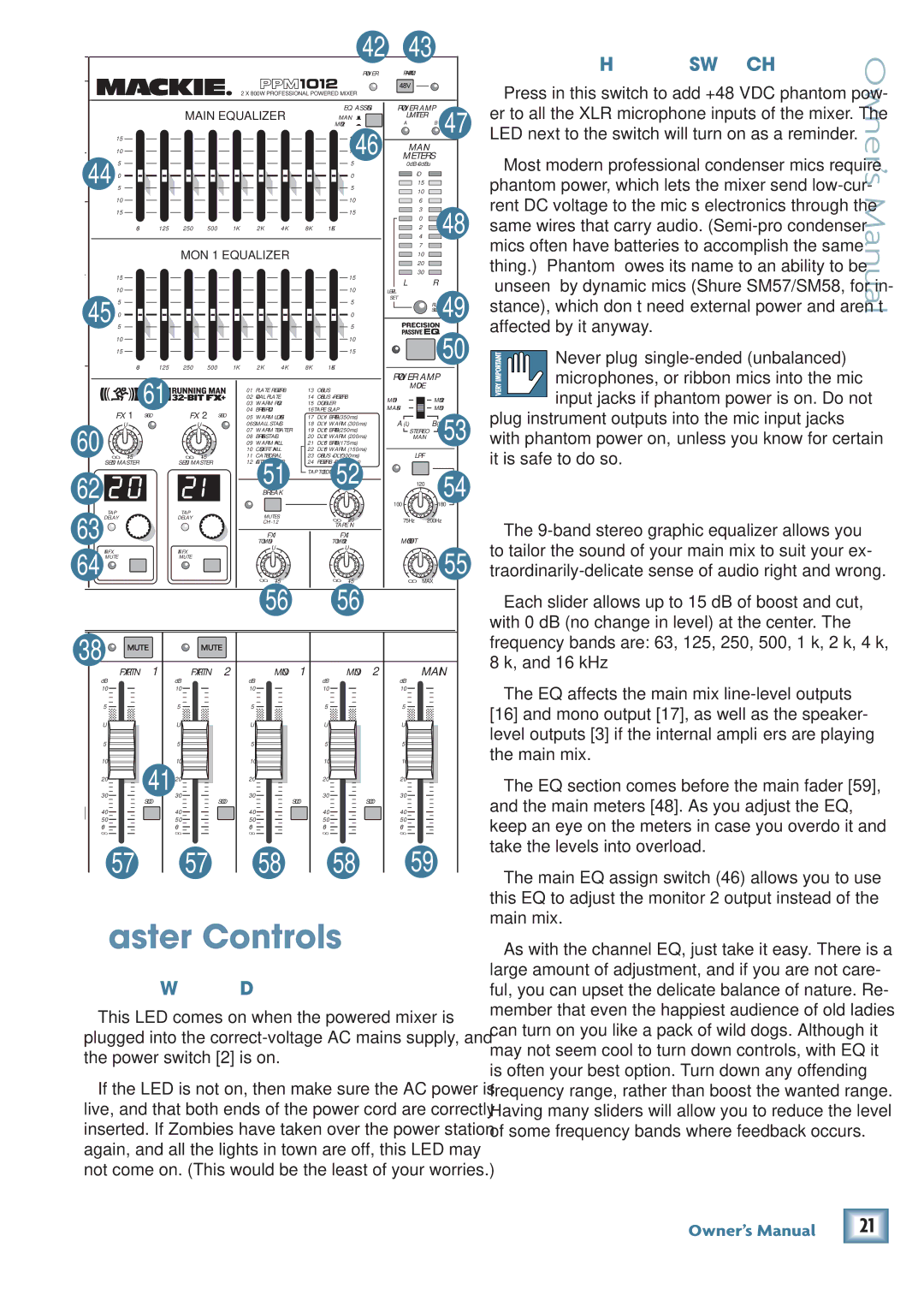 Mackie PPM1012 Master Controls, Power LED, Affected by it anyway Never plug single-ended unbalanced, It is safe to do so 