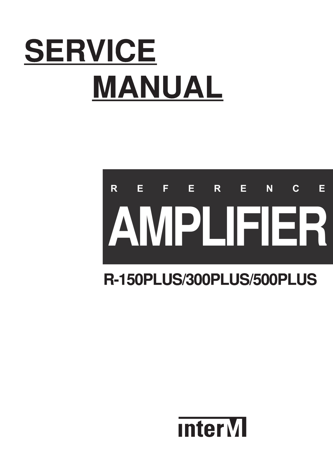 Macsense Connectivity service manual Amplifier, R-150PLUS/300PLUS/500PLUS, R E F E R E N C E 
