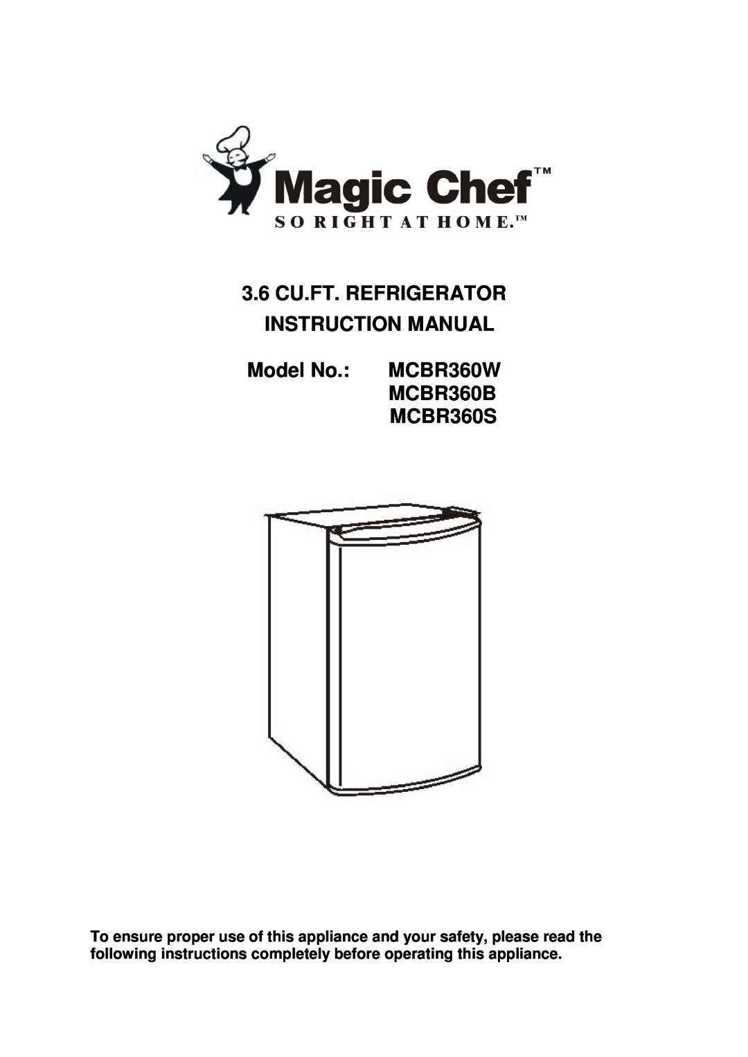Magic Chef instruction manual 3.6CU.FT. REFRIGERATOR INSTRUCTION MANUAL, Model No. MCBR360W MCBR360B MCBR360S 