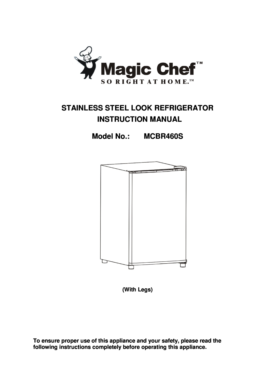 Magic Chef MCBR460S instruction manual Stainless Steel Look Refrigerator, With Legs 
