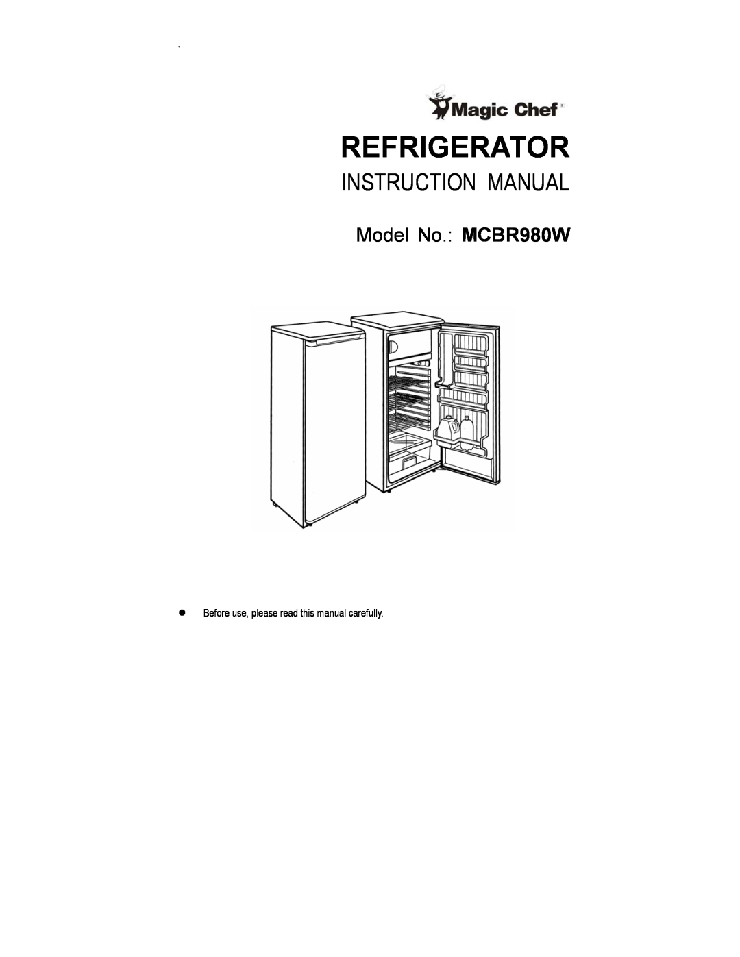 Magic Chef instruction manual Refrigerator, Model No. MCBR980W 