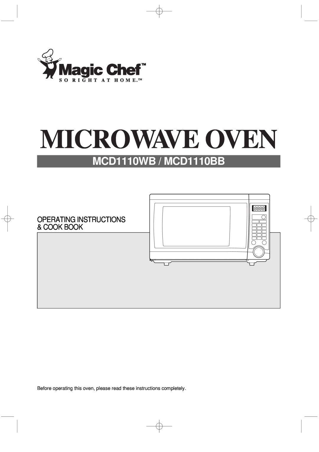 Magic Chef manual Microwave Oven, MCD1110WB / MCD1110BB, Operating Instructions & Cook Book 