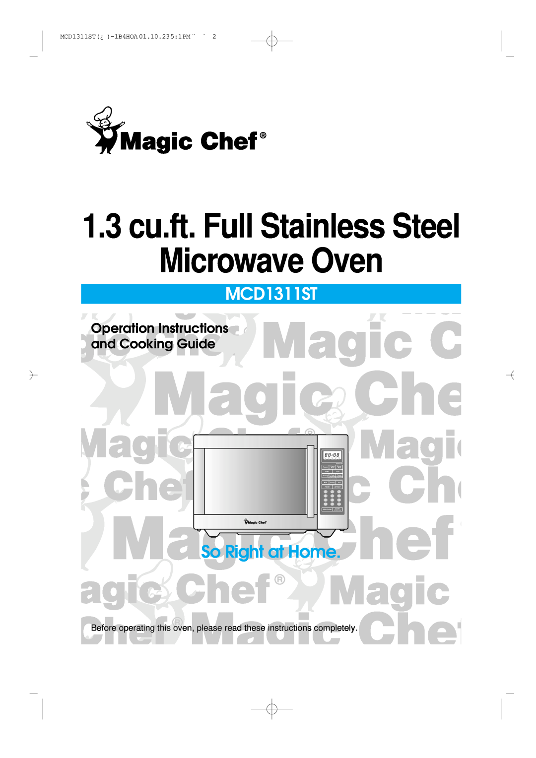 Magic Chef MCD1311ST manual Microwave Oven, 1.3 cu.ft. Full Stainless Steel, So Right at Home, Auto Defrost 