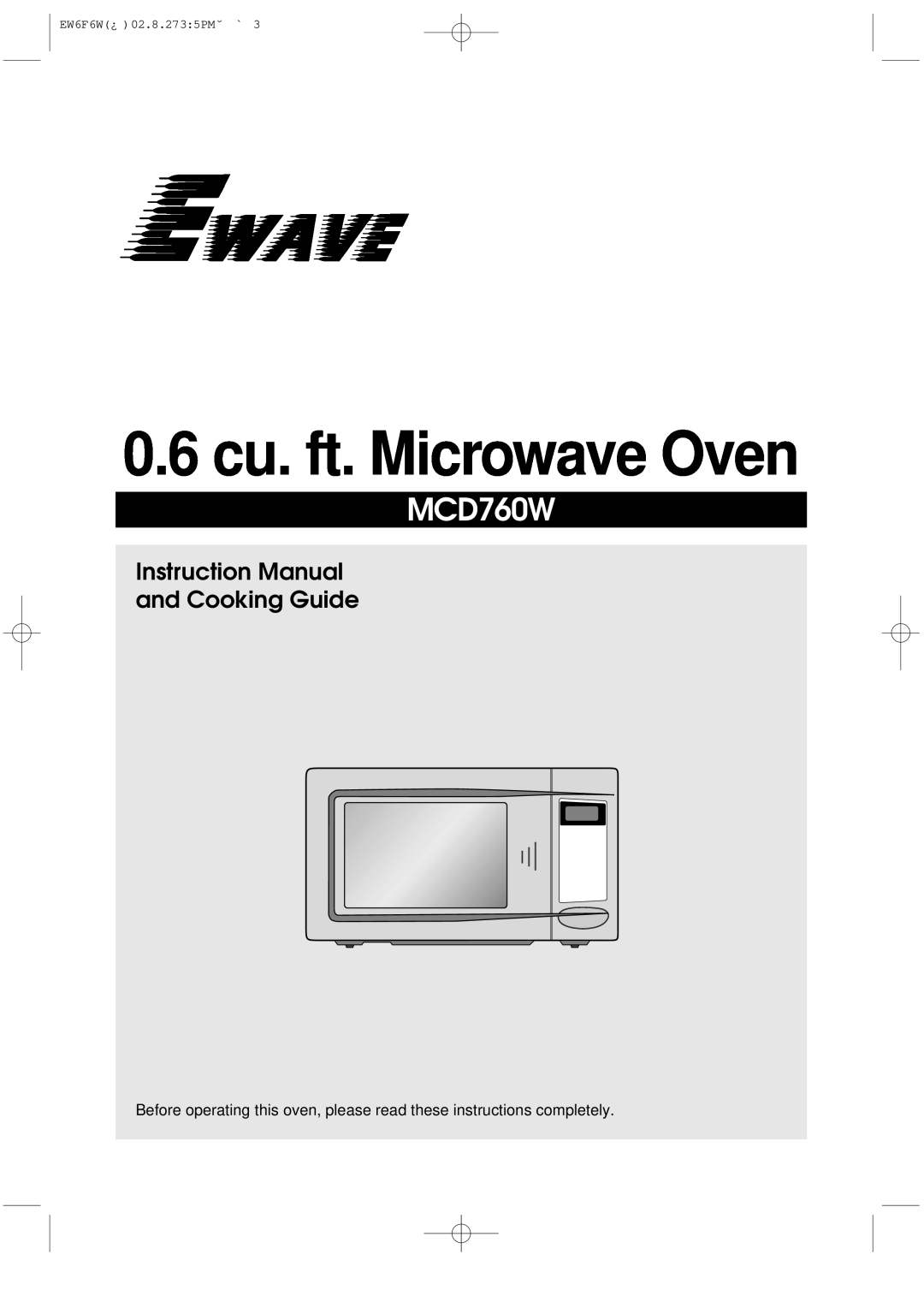 Magic Chef MCD760W instruction manual 0.6 cu. ft. Microwave Oven, EW6F6W¿ 02.8.273 5PM˘ ` 