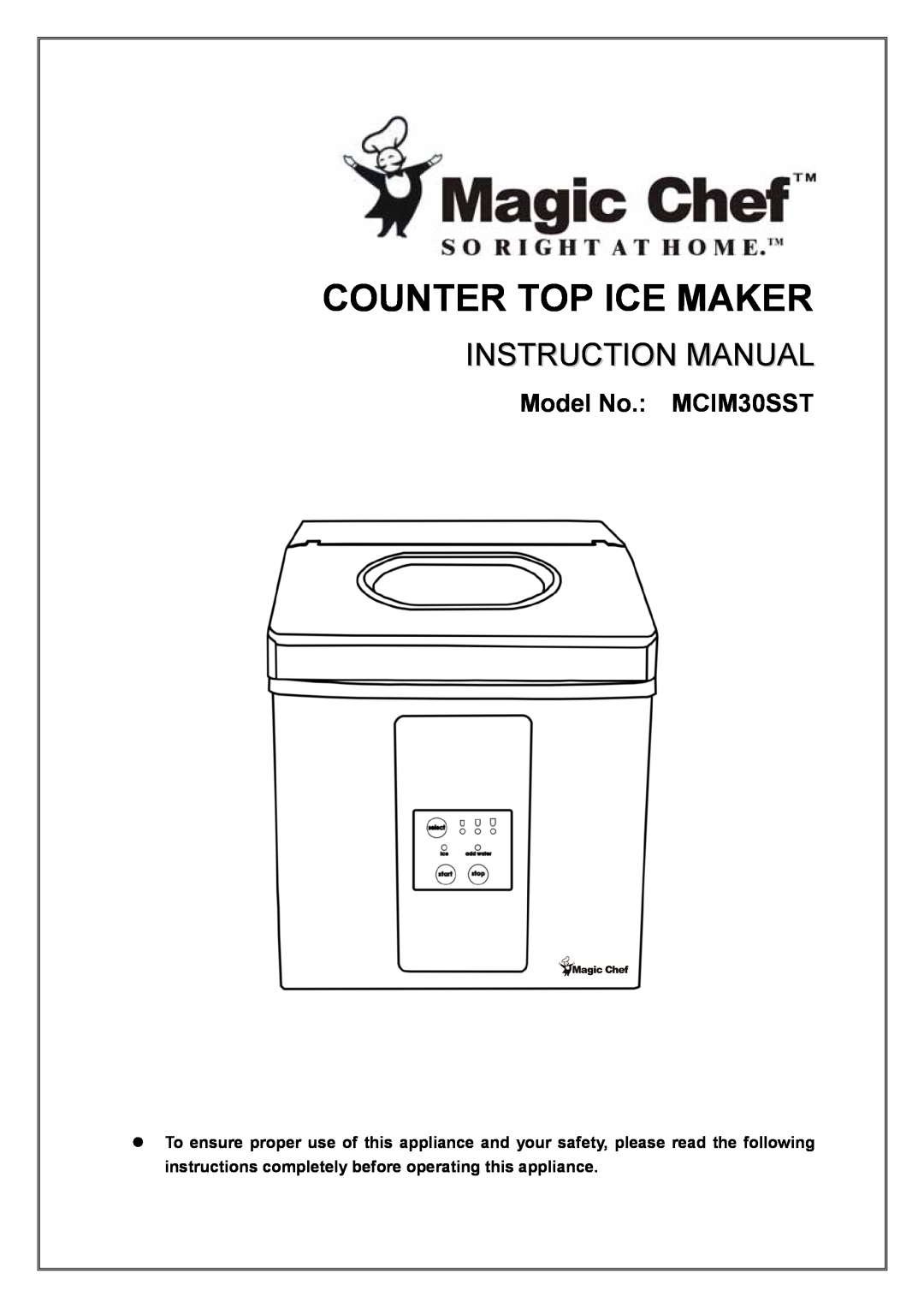 Magic Chef manual Counter Top Ice Maker, Instruction Manual, Model No. MCIM30SST 