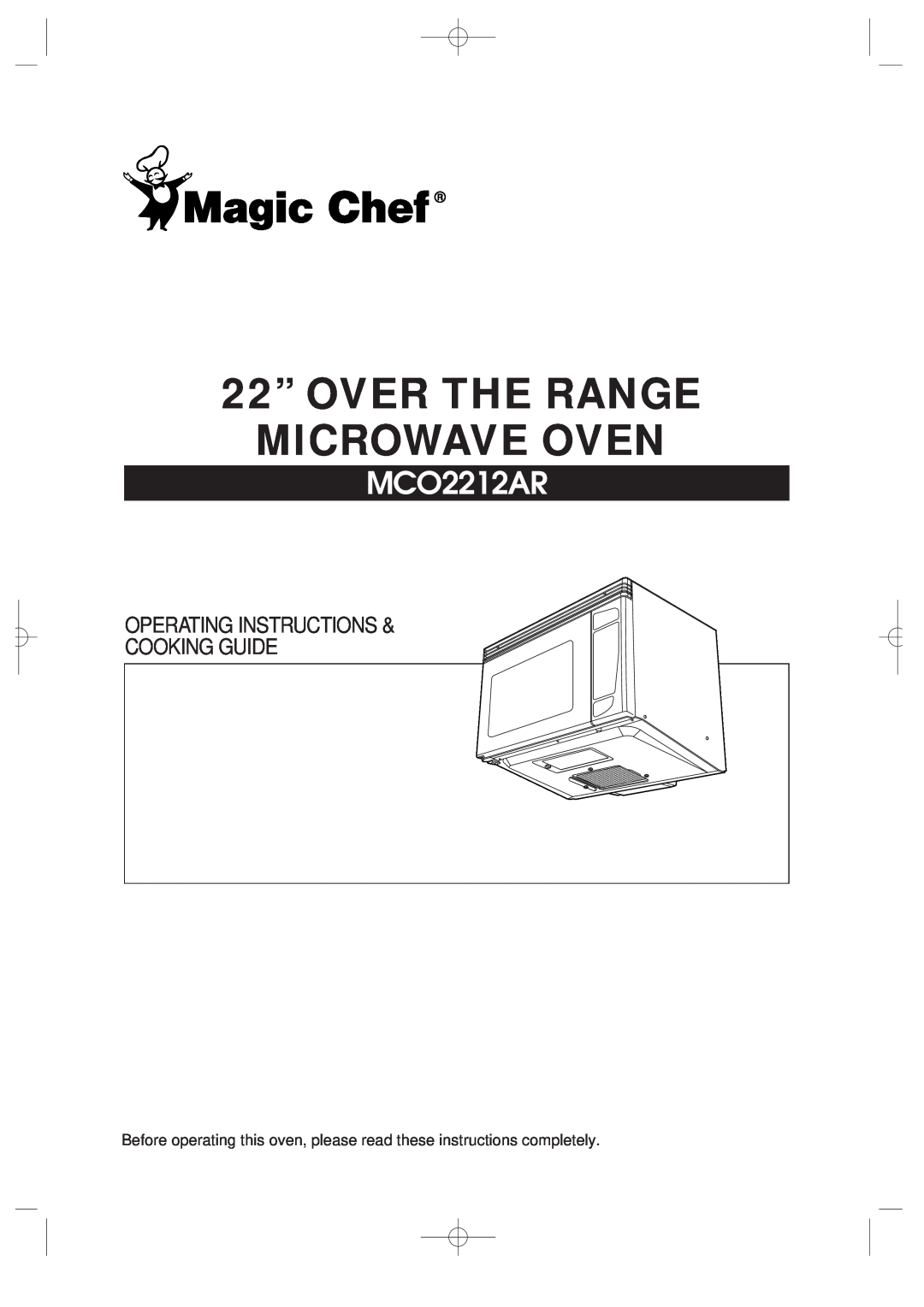 Magic Chef MCO2212AR manual 22” OVER THE RANGE MICROWAVE OVEN, Operating Instructions Cooking Guide 
