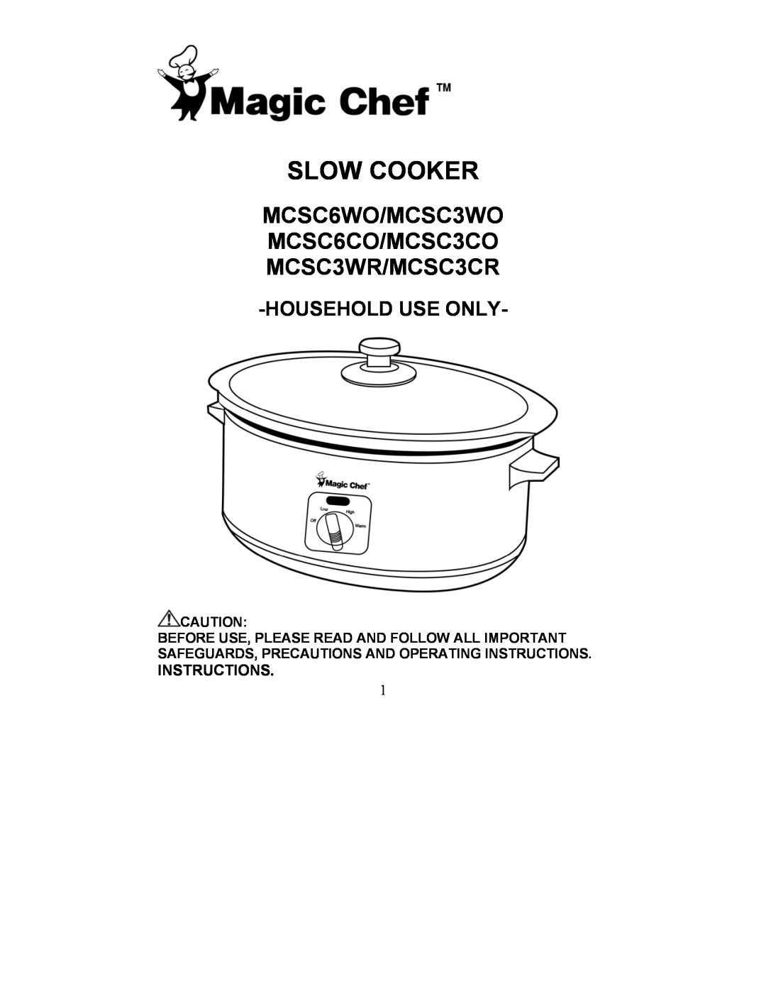 Magic Chef MCSC6COs manual Slow Cooker, MCSC6WO/MCSC3WO MCSC6CO/MCSC3CO MCSC3WR/MCSC3CR, Householduse Only, Instructions 