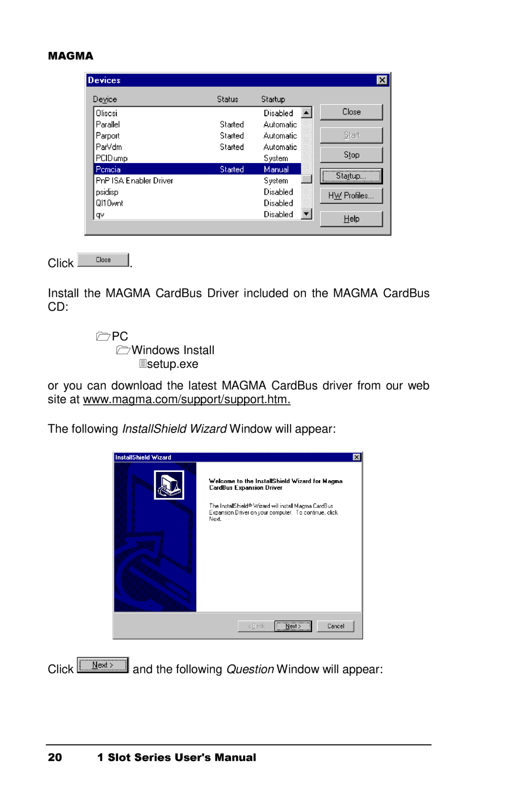 Magma CB1F manual Setup.exe Following InstallShield Wizard Window will appear 