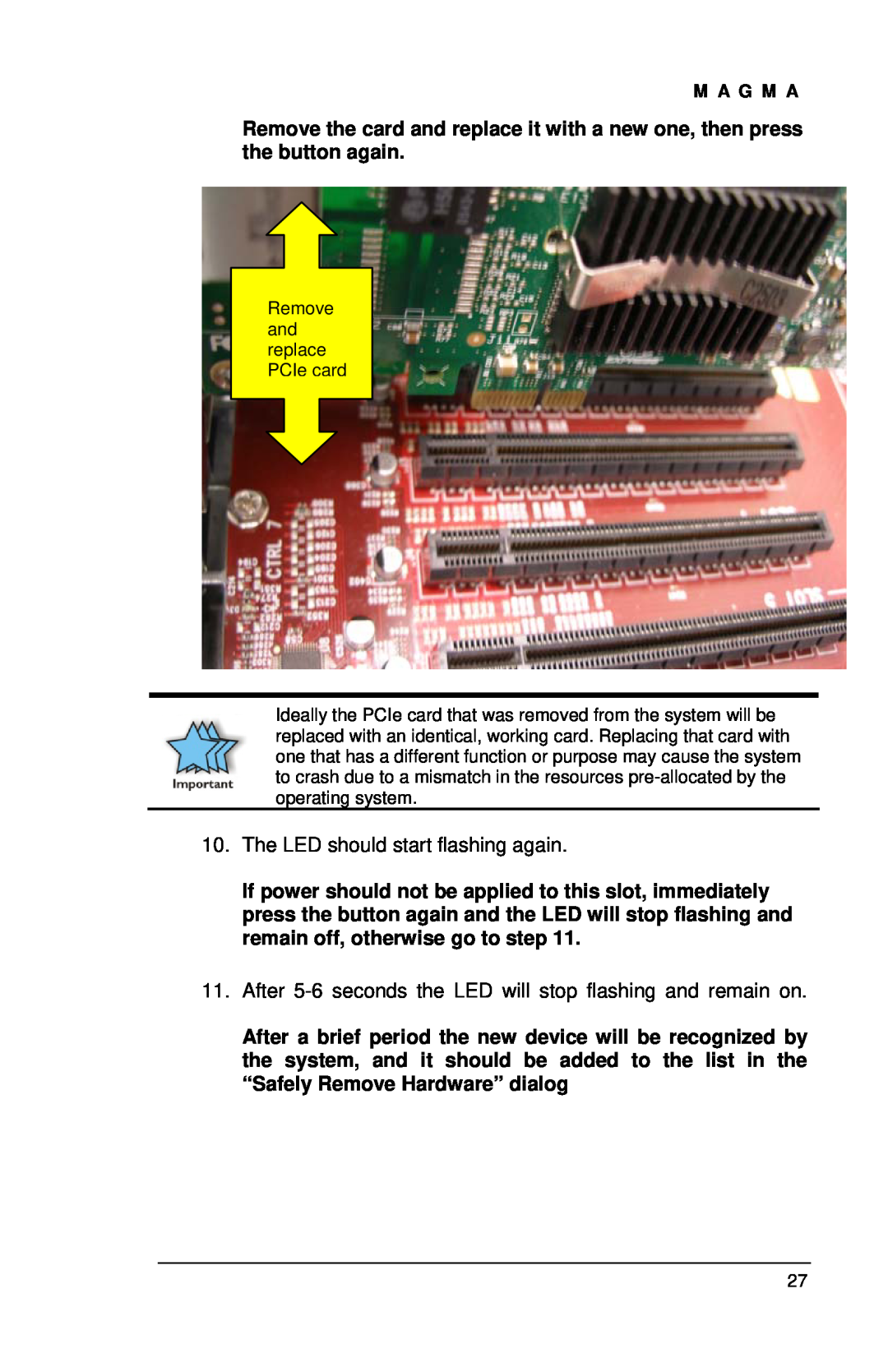 Magma EBU, EB7R-x8, EB7-x8 The LED should start flashing again, After 5-6 seconds the LED will stop flashing and remain on 