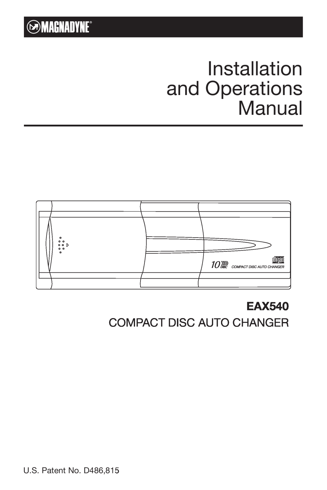 Magnadyne EAX540 manual Installation and Operations Manual, Compact Disc Auto Changer, U.S. Patent No. D486,815 
