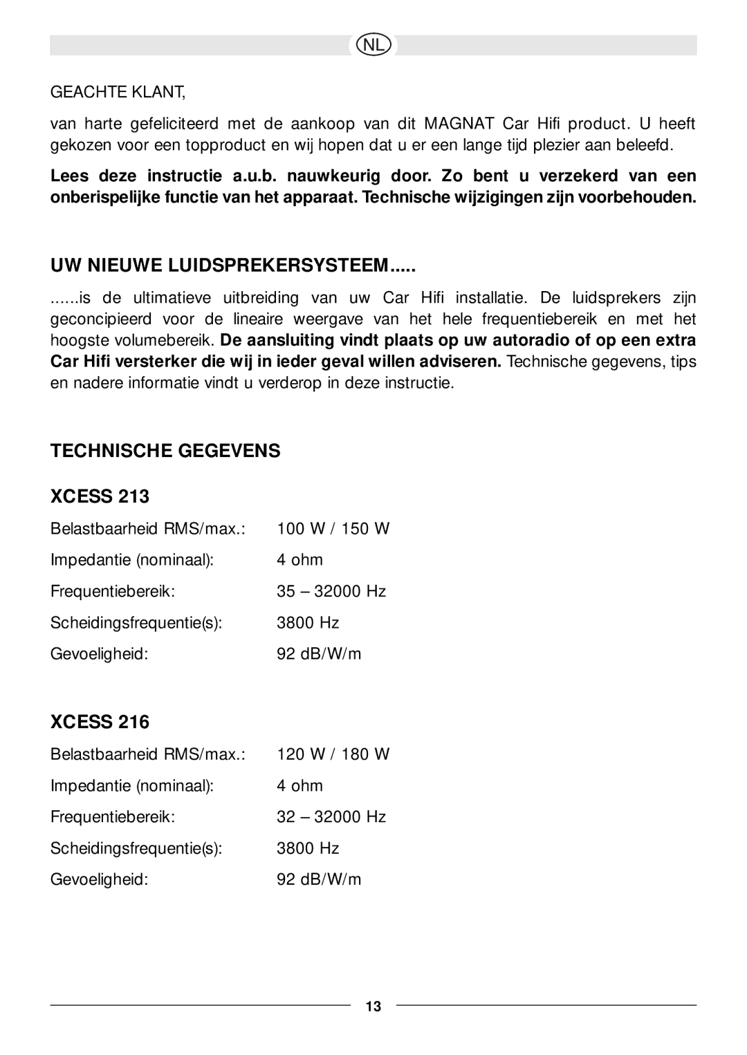 Magnat Audio Xcess 213, Xcess 216 owner manual UW Nieuwe Luidsprekersysteem, Technische Gegevens Xcess, Geachte Klant 