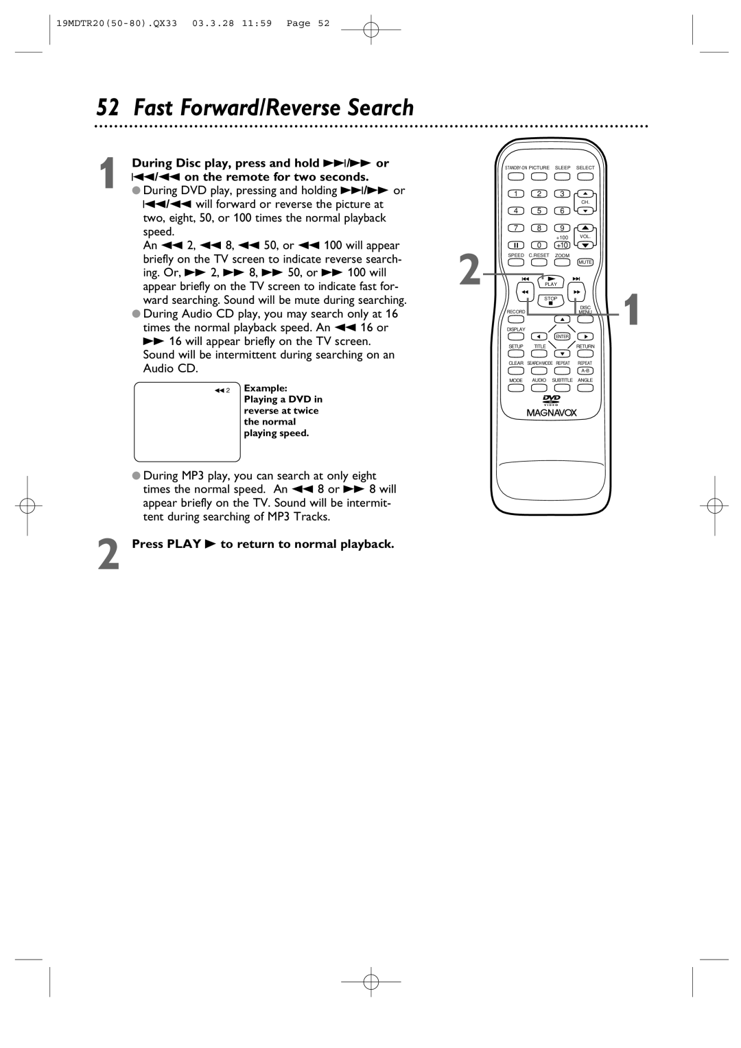 Magnavox 19MDTR20 owner manual During Disc play, press and hold i/g or, On the remote for two seconds 