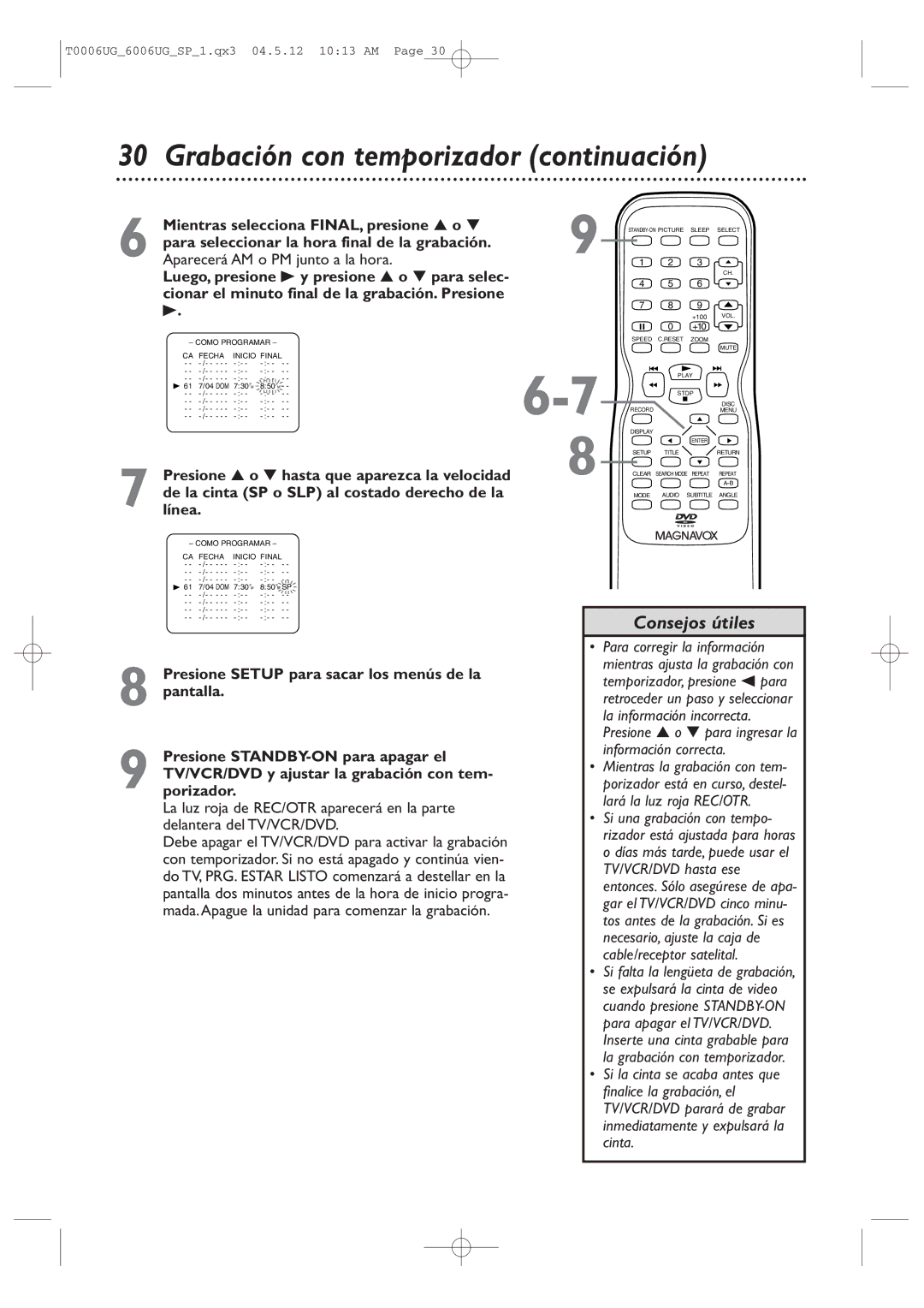 Magnavox 27MDTR20 owner manual Mientras selecciona FINAL, presione o, Para seleccionar la hora final de la grabación 