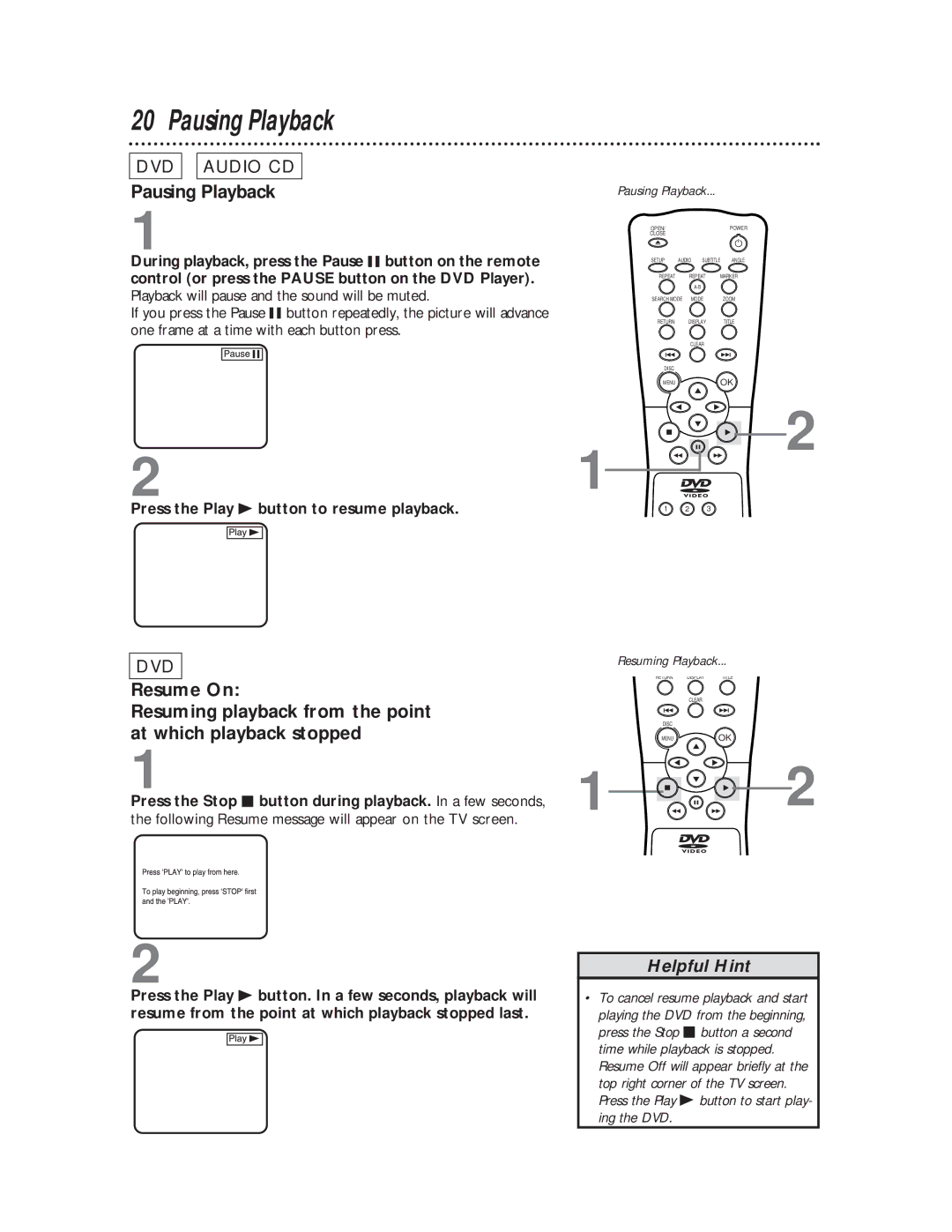 Magnavox DVD611 owner manual Pausing Playback, Press the Play B button to resume playback 