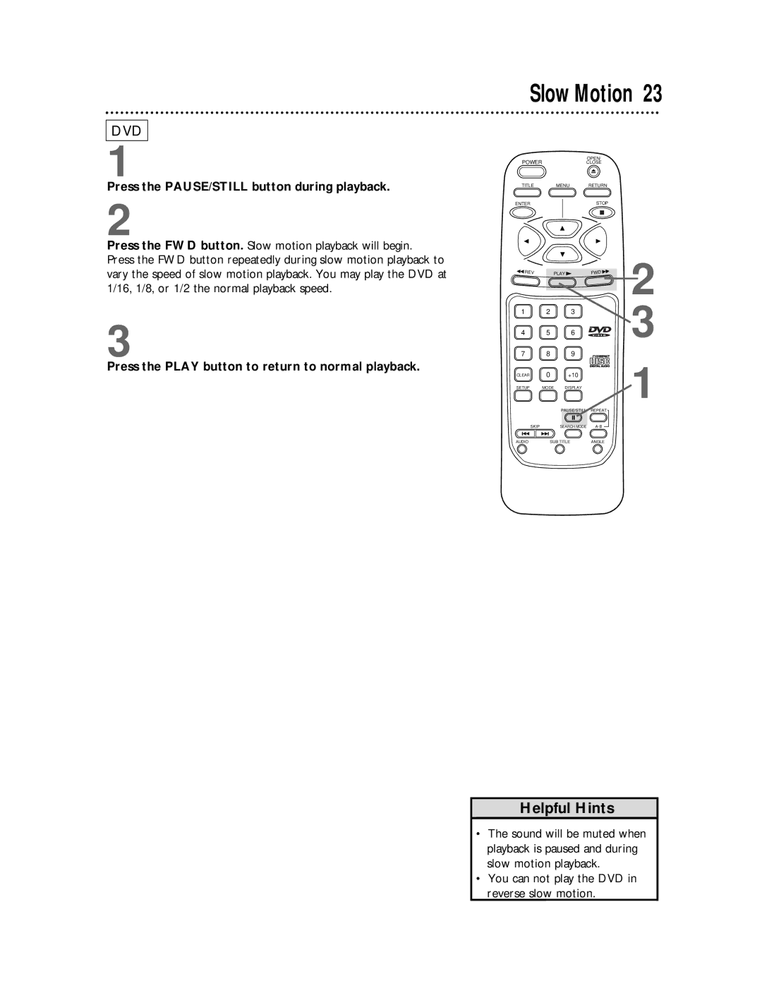 Magnavox DVD710AT Press the PAUSE/STILL button during playback, You can not play the DVD in reverse slow motion 