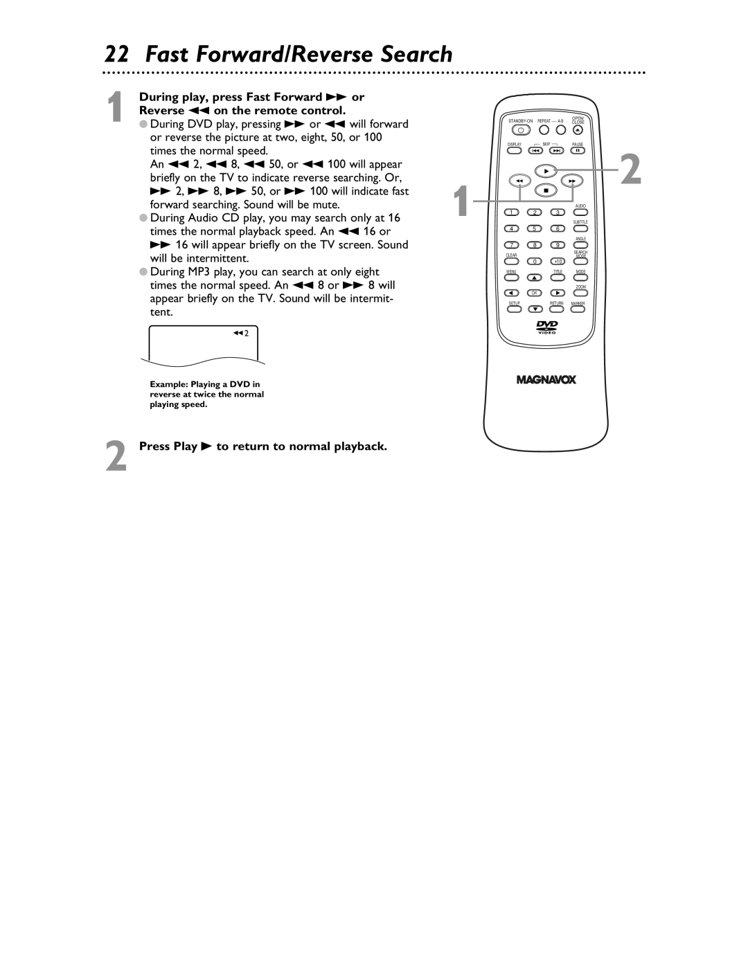 Magnavox MDV453 owner manual Fast Forward/Reverse Search, Press Play B to return to normal playback 