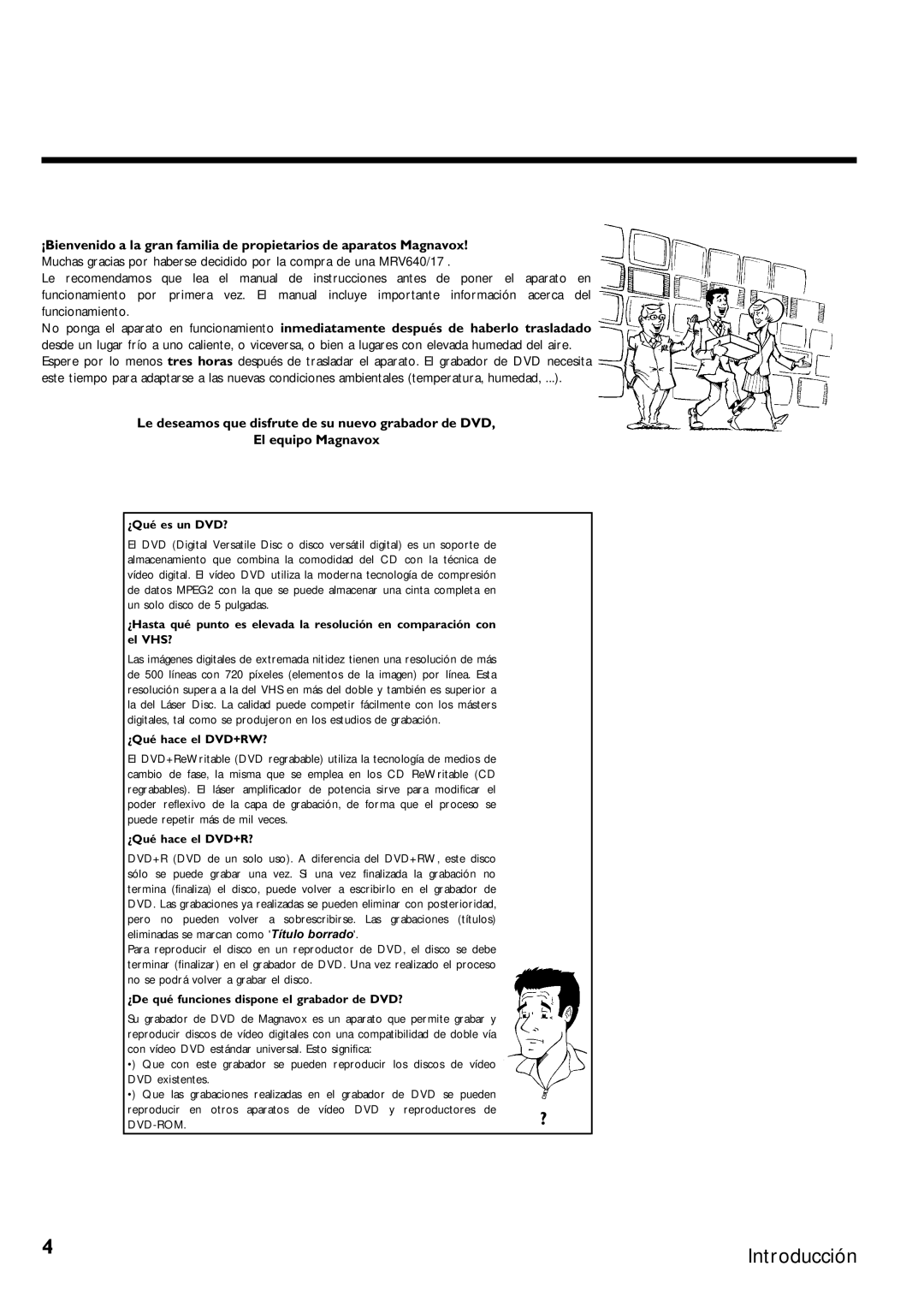 Magnavox MRV640 manual La gran familia de propietarios de aparatos Magnavox, Es un DVD?, Hace el DVD+RW?, Hace el DVD+R? 