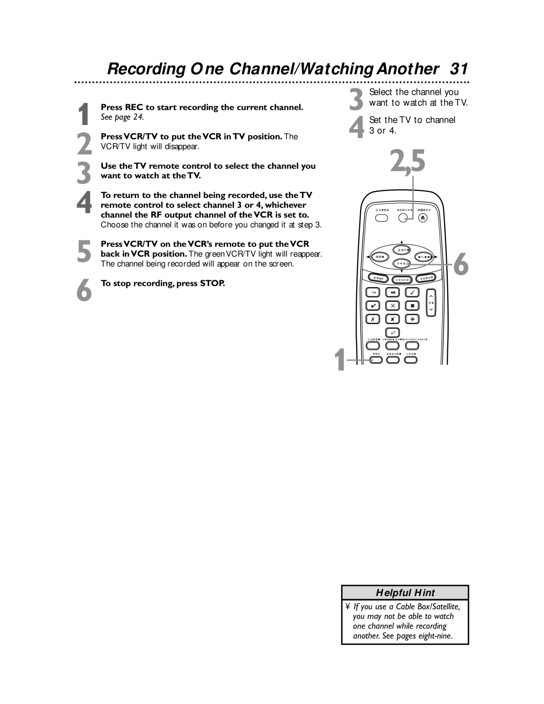 Magnavox MVR450MG/17, MVR650MG/17, MVR440MG/17 Recording One Channel/Watching Another, To stop recording, press Stop 