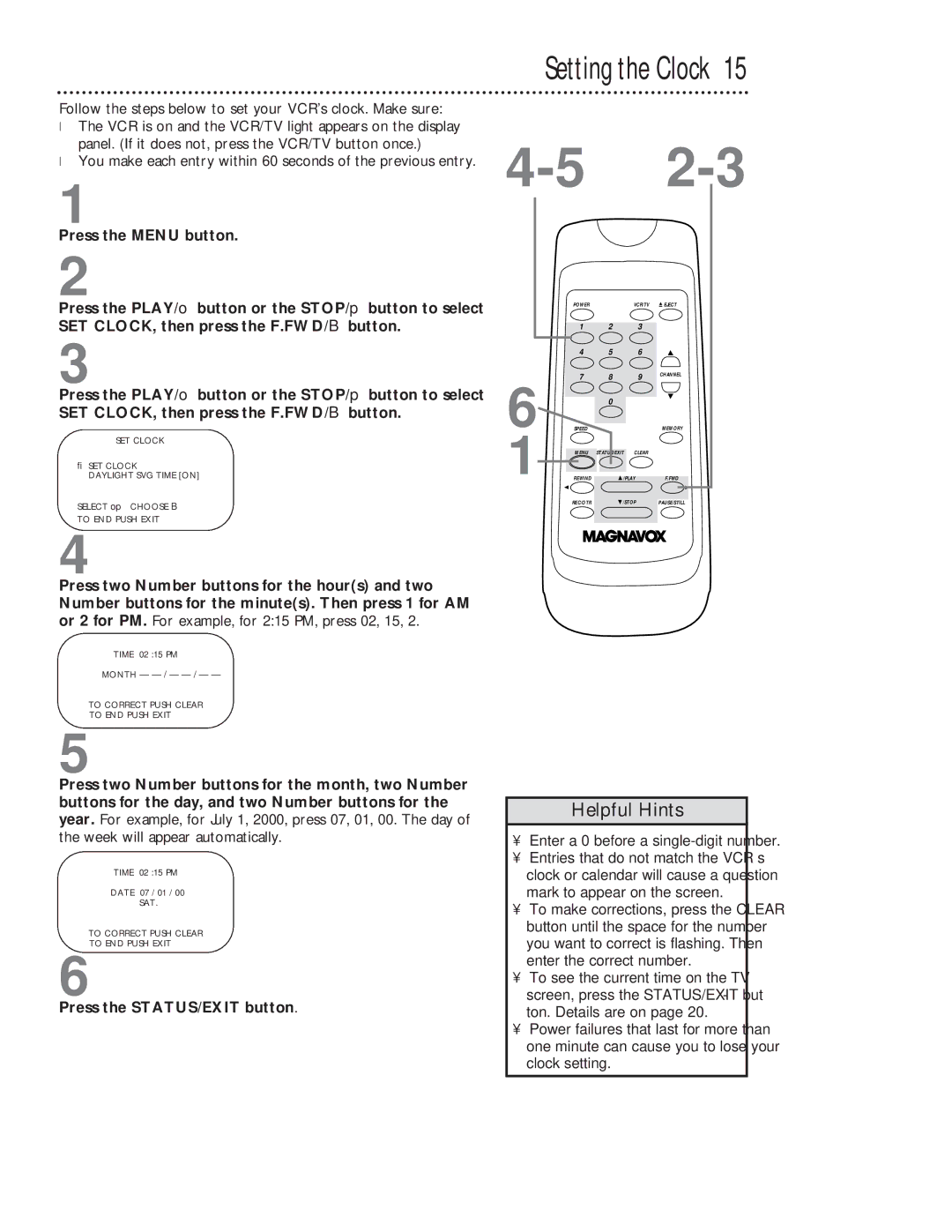 Magnavox VR201BMG Follow the steps below to set your VCR’s clock. Make sure, Enter a 0 before a single-digit number 