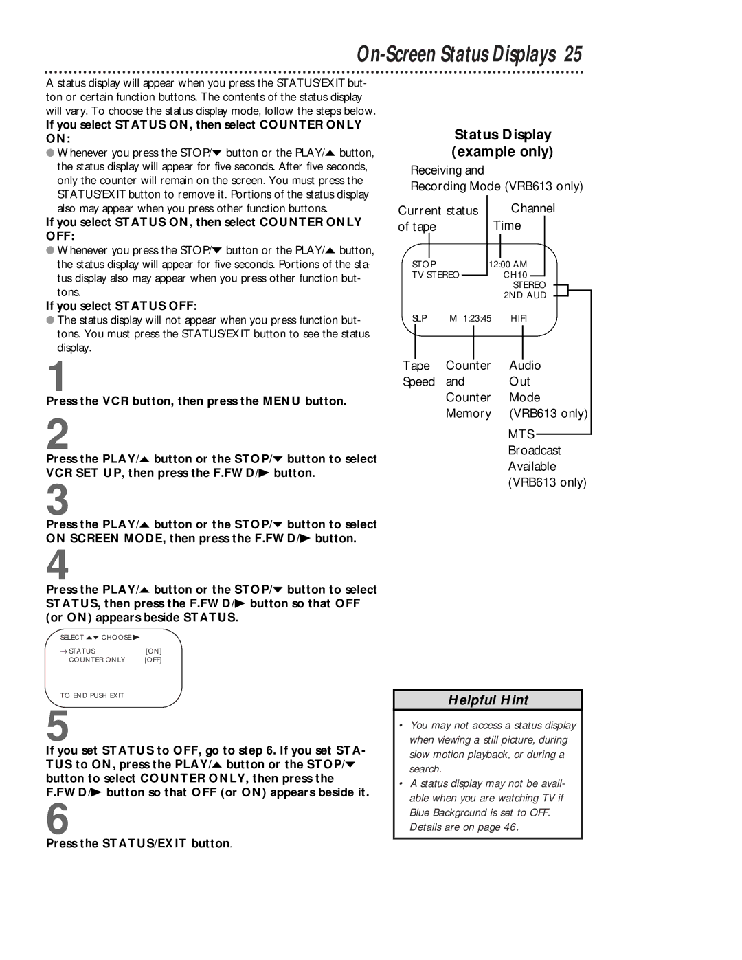 Magnavox VRB413AT, VRB613AT owner manual On-Screen Status Displays, Status Display example only, If you select Status OFF 