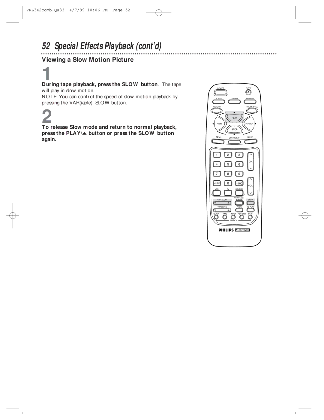 Magnavox VRZ342AT99 owner manual Viewing a Slow Motion Picture, During tape playback, press the Slow button. The tape 