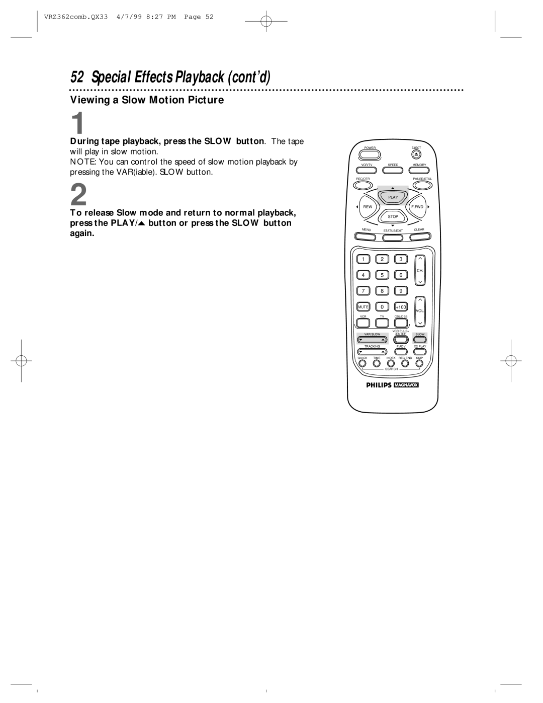 Magnavox VRZ362AT owner manual Viewing a Slow Motion Picture, During tape playback, press the Slow button. The tape 