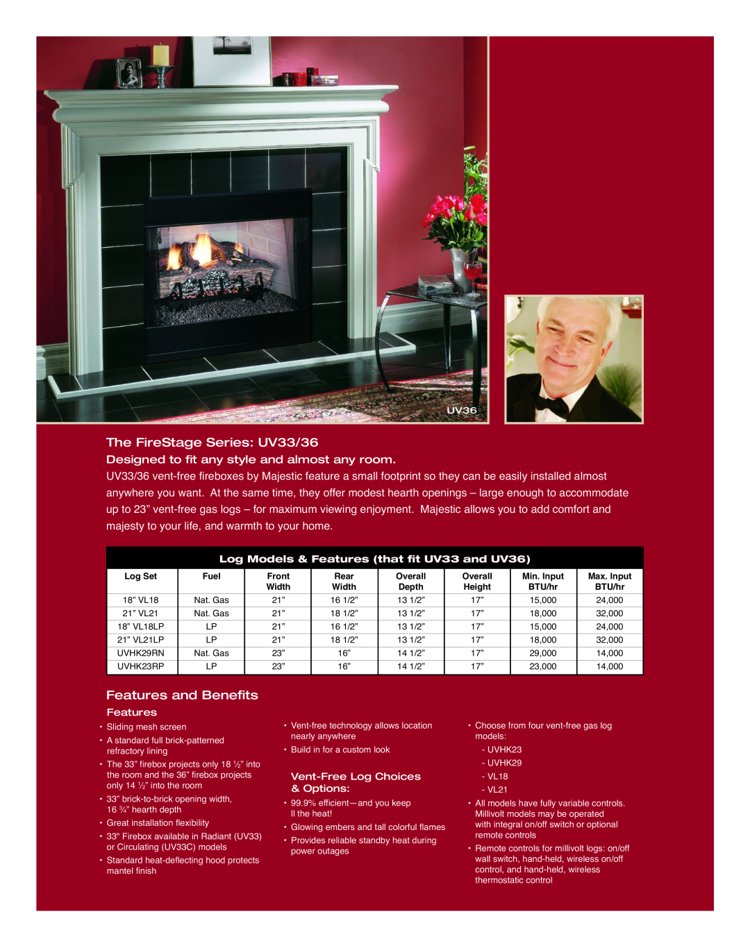 Majestic Appliances The FireStage Series UV33/36, Features and Benefits, Designed to fit any style and almost any room 
