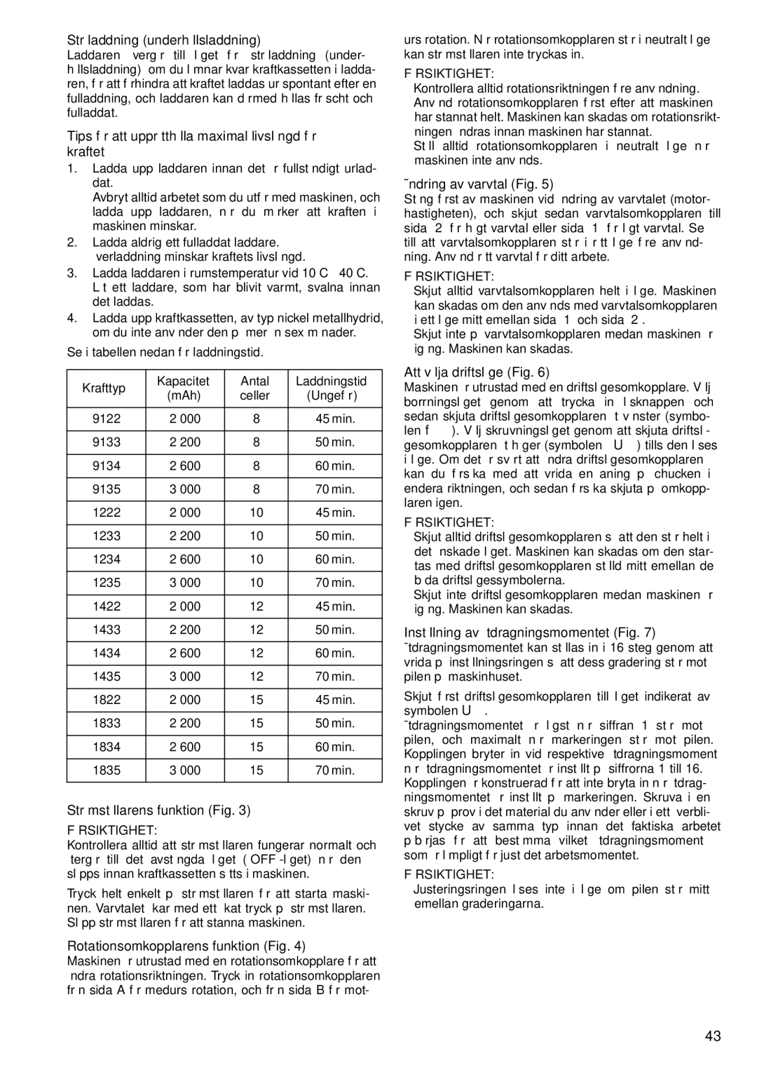 Makita 6217D, 6347D, 6337D, 6317D Ströladdning underhållsladdning, Tips för att upprätthålla maximal livslängd för kraftet 