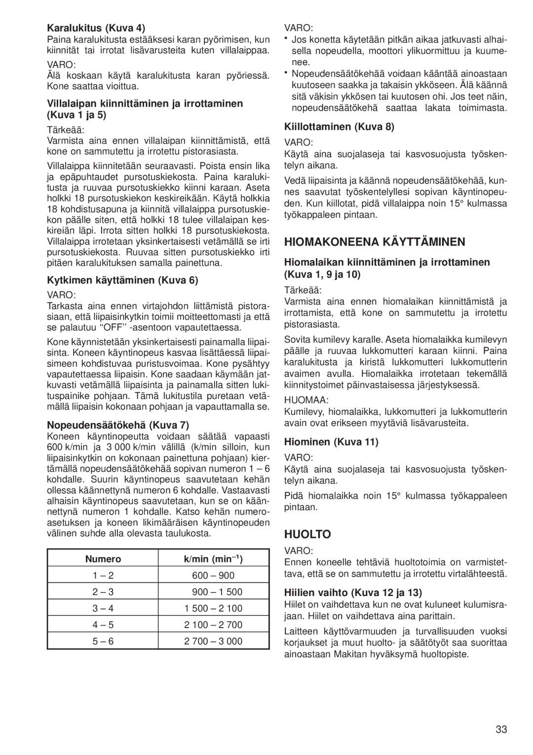 Makita 9227CB instruction manual Hiomakoneena Käyttäminen, Huolto 