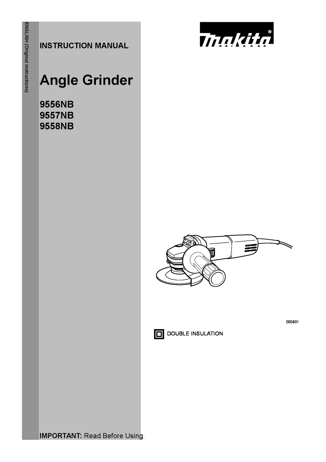 Makita instruction manual Instruction Manual, Angle Grinder, 9556NB 9557NB 9558NB, IMPORTANT Read Before Using, 005801 
