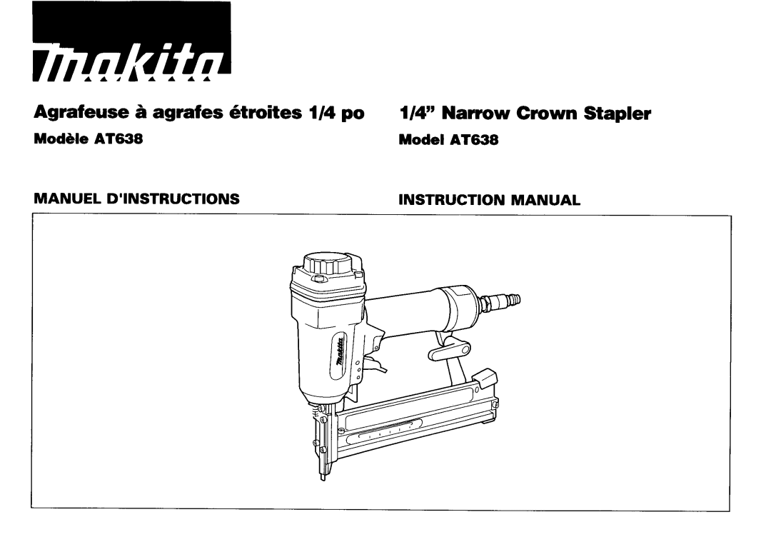 Makita instruction manual Agrafeuse a agrafes etroites 1/4 PO 1/4” Narrow Crown Stapler, Mod&leAT638, Model AT638 