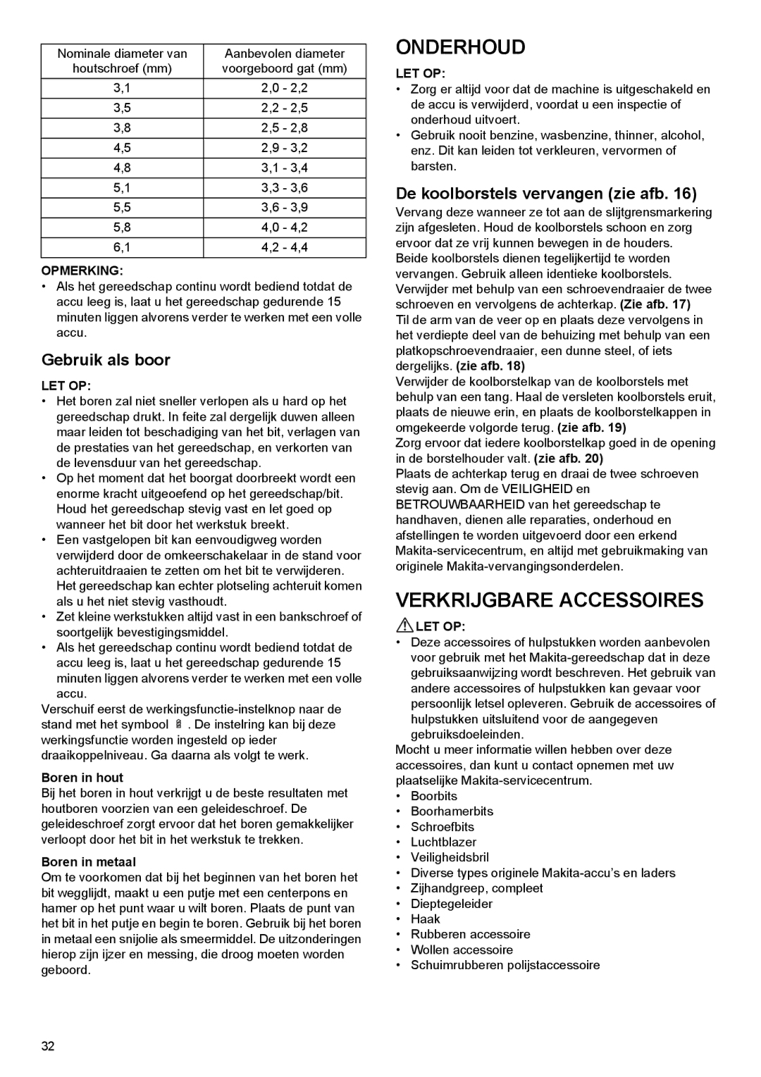 Makita BHP454, BHP444 Onderhoud, Verkrijgbare Accessoires, Gebruik als boor, De koolborstels vervangen zie afb 